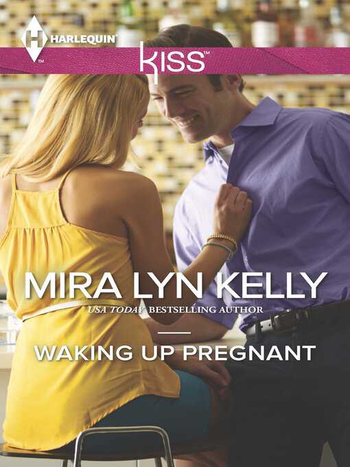Title details for Waking Up Pregnant by Mira Lyn Kelly - Available